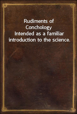 Rudiments of Conchology
Intend...