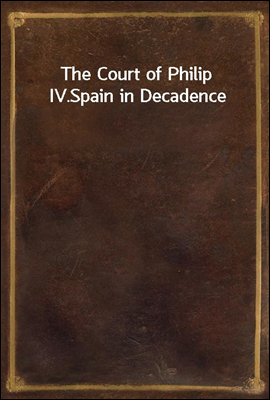 The Court of Philip IV.
Spain ...