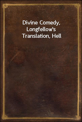 Divine Comedy, Longfellow's Tr...