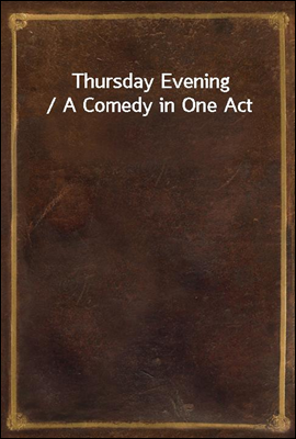 Thursday Evening / A Comedy in...