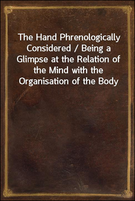 The Hand Phrenologically Consi...