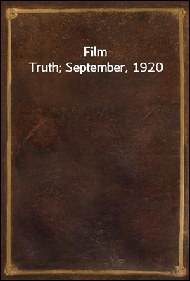 Film Truth; September, 1920