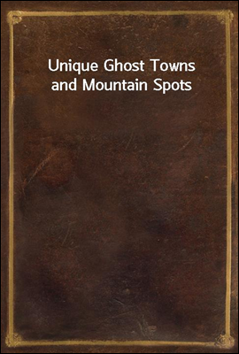 Unique Ghost Towns and Mountai...