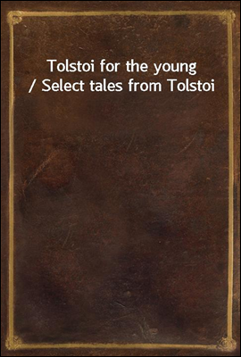 Tolstoi for the young / Select...