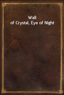 Wall of Crystal, Eye of Night