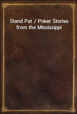 Stand Pat / Poker Stories from the Mississippi