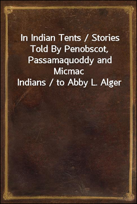 In Indian Tents / Stories Told...