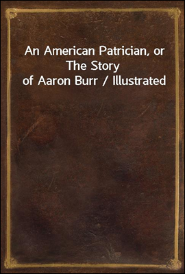 An American Patrician, or The ...