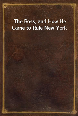 The Boss, and How He Came to R...