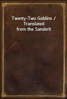 Twenty-Two Goblins / Translated from the Sanskrit