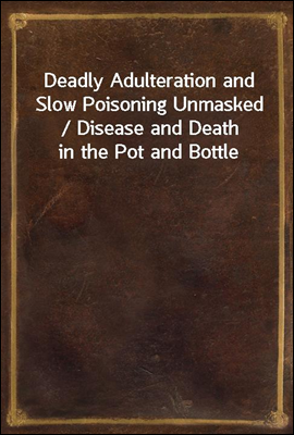 Deadly Adulteration and Slow P...