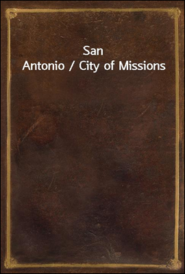San Antonio / City of Missions