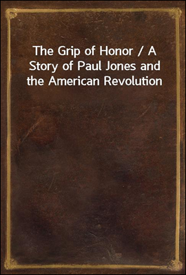 The Grip of Honor / A Story of...