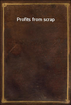 Profits from scrap