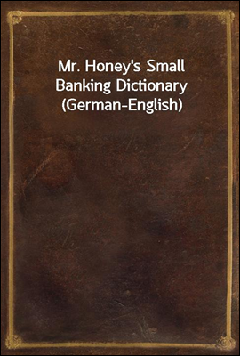 Mr. Honey's Small Banking Dictionary (German-English)