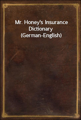 Mr. Honey's Insurance Dictionary (German-English)