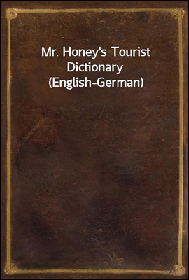 Mr. Honey's Tourist Dictionary...
