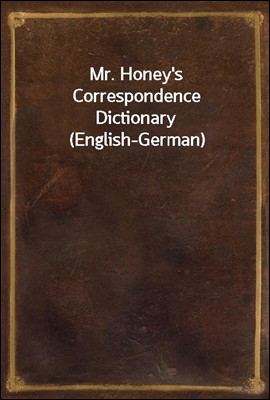 Mr. Honey's Correspondence Dic...