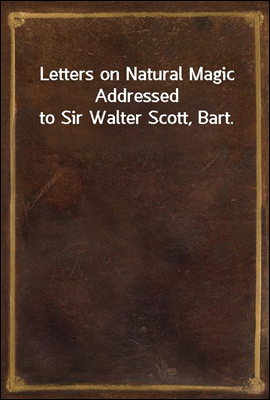 Letters on Natural Magic Addre...