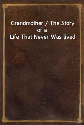 Grandmother / The Story of a L...