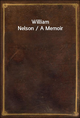 William Nelson / A Memoir