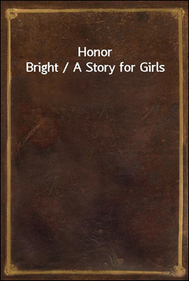 Honor Bright / A Story for Girls