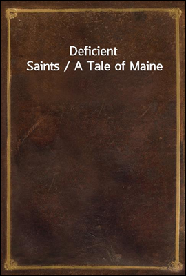 Deficient Saints / A Tale of Maine