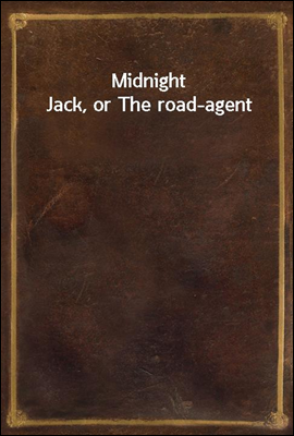Midnight Jack, or The road-age...