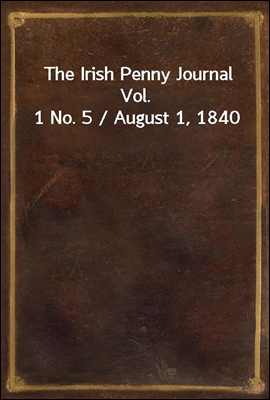 The Irish Penny Journal Vol. 1...