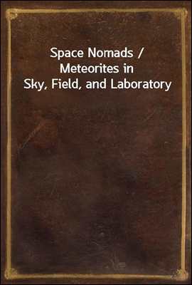 Space Nomads / Meteorites in Sky, Field, and Laboratory