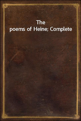 The poems of Heine; Complete