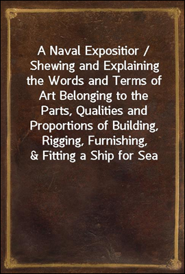 A Naval Expositior / Shewing a...