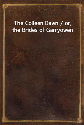 The Colleen Bawn / or, the Bri...
