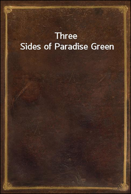Three Sides of Paradise Green