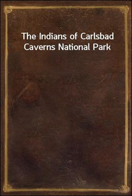 The Indians of Carlsbad Cavern...