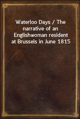 Waterloo Days / The narrative ...