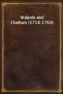 Walpole and Chatham (1714-1760...