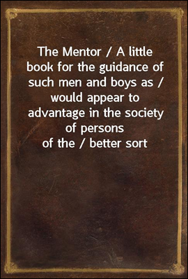The Mentor / A little book for...