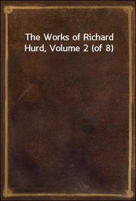 The Works of Richard Hurd, Volume 2 (of 8)