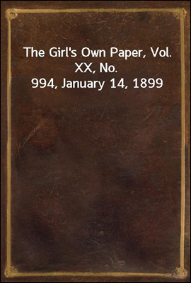 The Girl's Own Paper, Vol. XX,...