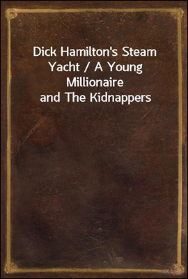 Dick Hamilton's Steam Yacht / ...