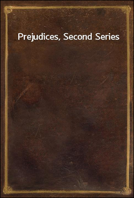 Prejudices, Second Series