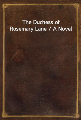 The Duchess of Rosemary Lane /...