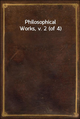 Philosophical Works, v. 2 (of ...