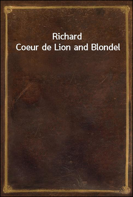 Richard Coeur de Lion and Blon...