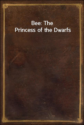 Bee: The Princess of the Dwarf...