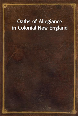 Oaths of Allegiance in Colonia...