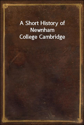 A Short History of Newnham Col...