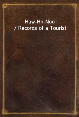Haw-Ho-Noo / Records of a Tour...