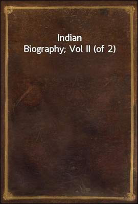 Indian Biography; Vol II (of 2...